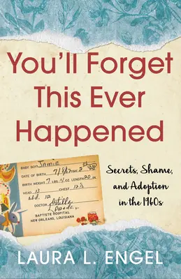Vous oublierez ce qui s'est passé : Secrets, honte et adoption dans les années 1960 - You'll Forget This Ever Happened: Secrets, Shame, and Adoption in the 1960s