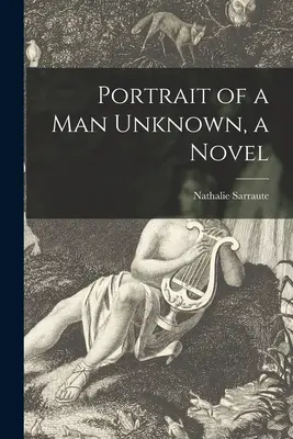 Portrait d'un inconnu, un roman - Portrait of a Man Unknown, a Novel