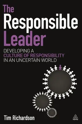 Le leader responsable : Développer une culture de la responsabilité dans un monde incertain - The Responsible Leader: Developing a Culture of Responsibility in an Uncertain World