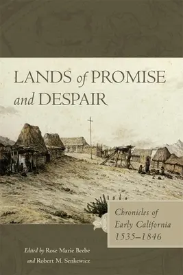 Terres de promesses et de désespoir : Chroniques des débuts de la Californie, 1535-1846 - Lands of Promise and Despair: Chronicles of Early California, 1535-1846