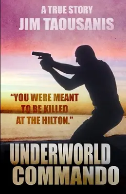 Commando de la pègre : Vous étiez destiné à être tué au Hilton - Underworld Commando: You were meant to be killed at the Hilton