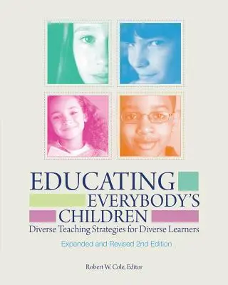 Éduquer les enfants de tous : Stratégies d'enseignement diversifiées pour des apprenants divers, révisé et élargi - Educating Everybody's Children: Diverse Teaching Strategies for Diverse Learners, Revised and Expanded