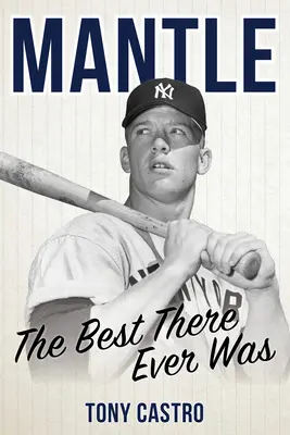 Mantle : Le meilleur de tous les temps - Mantle: The Best There Ever Was