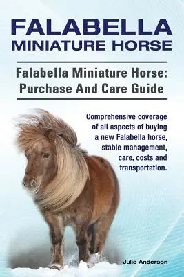 Cheval miniature Falabella. Cheval miniature Falabella : guide d'achat et de soins. Une couverture complète de tous les aspects de l'achat d'un nouveau Falabella, de l'écurie et de l'entretien. - Falabella Miniature Horse. Falabella Miniature horse: purchase and care guide. Comprehensive coverage of all aspects of buying a new Falabella, stable