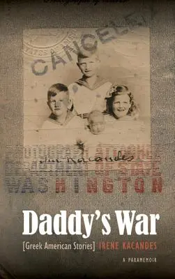 La guerre de papa : Histoires de l'Amérique grecque - Daddy's War: Greek American Stories