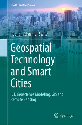 Technologie géospatiale et villes intelligentes : Ict, modélisation géoscientifique, SIG et télédétection - Geospatial Technology and Smart Cities: Ict, Geoscience Modeling, GIS and Remote Sensing