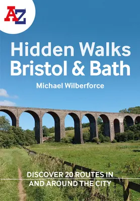 A-Z Bristol & Bath Hidden Walks : Découvrez 20 itinéraires dans et autour des villes - A A-Z Bristol & Bath Hidden Walks: Discover 20 Routes in and Around the Cities