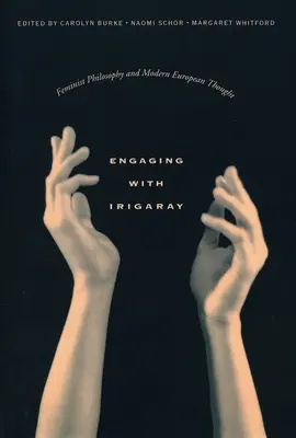 S'engager avec Irigaray : La philosophie féministe et la pensée européenne moderne - Engaging with Irigaray: Feminist Philosophy and Modern European Thought