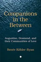 Compagnons de l'entre-deux : Augustin, Desmond et leurs communautés d'amour - Companions in the Between: Augustine, Desmond, and Their Communities of Love