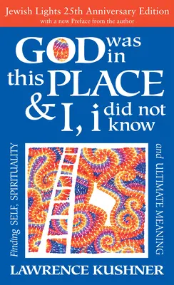 Dieu était en ce lieu et moi, je ne savais pas - édition du 25e anniversaire A la recherche de soi, de la spiritualité et du sens ultime - God Was in This Place & I, I Did Not Know--25th Anniversary Ed: Finding Self, Spirituality and Ultimate Meaning