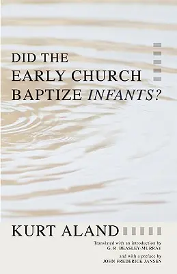 L'Église primitive baptisait-elle les enfants ? - Did the Early Church Baptize Infants?