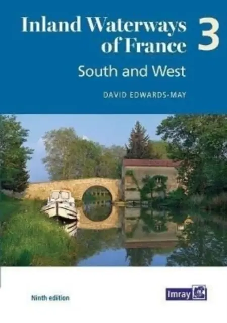 Voies navigables de France Volume 3 Sud et Ouest - Sud et Ouest - Inland Waterways of France Volume 3 South and West - South and West