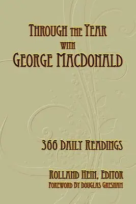 Tout au long de l'année avec George MacDonald : 366 lectures quotidiennes - Through the Year with George MacDonald: 366 Daily Readings