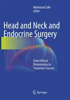 Chirurgie de la tête et du cou et chirurgie endocrinienne : De la présentation clinique à la réussite du traitement - Head and Neck and Endocrine Surgery: From Clinical Presentation to Treatment Success