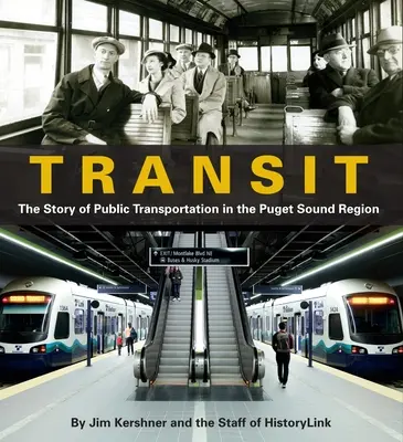 Transit : L'histoire des transports publics dans la région de Puget Sound - Transit: The Story of Public Transportation in the Puget Sound Region