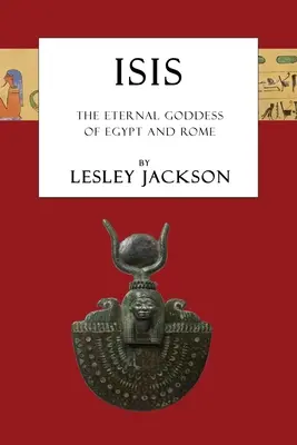 Isis : la déesse éternelle de l'Égypte et de Rome - Isis: The Eternal Goddess of Egypt and Rome