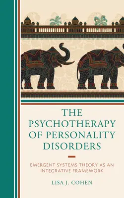 La psychothérapie des troubles de la personnalité : La théorie des systèmes émergents comme cadre d'intégration - The Psychotherapy of Personality Disorders: Emergent Systems Theory as an Integrative Framework