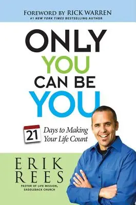 Only You Can Be You : 21 Days to Making Your Life Count (Seul vous pouvez être vous : 21 jours pour que votre vie compte) - Only You Can Be You: 21 Days to Making Your Life Count