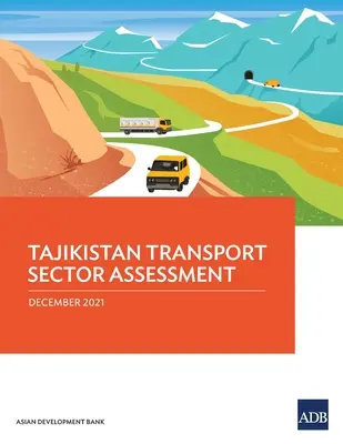 Évaluation du secteur des transports au Tadjikistan - Tajikistan Transport Sector Assessment