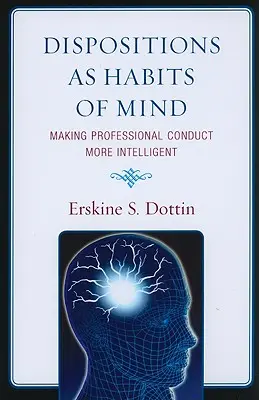 Les dispositions comme habitudes d'esprit : Rendre la conduite professionnelle plus intelligente - Dispositions as Habits of Mind: Making Professional Conduct More Intelligent