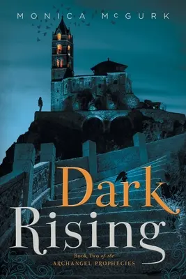 Dark Rising : Livre 2 des Prophéties de l'Archange - Dark Rising: Book Two of the Archangel Prophecies