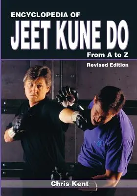 Encyclopédie du Jeet Kune Do : De A à Z - Encyclopedia of Jeet Kune Do: From A to Z