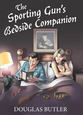 Le compagnon de chevet du tireur sportif - The Sporting Gun's Bedside Companion