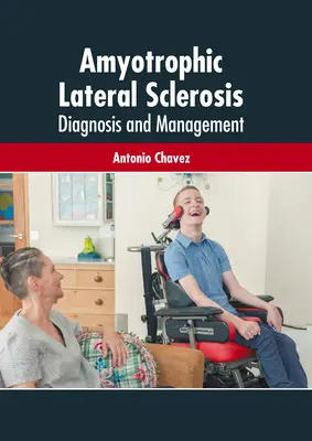 Sclérose latérale amyotrophique : Diagnostic et prise en charge - Amyotrophic Lateral Sclerosis: Diagnosis and Management