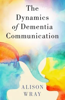 Dynamique de la communication sur la démence - Dynamics of Dementia Communication