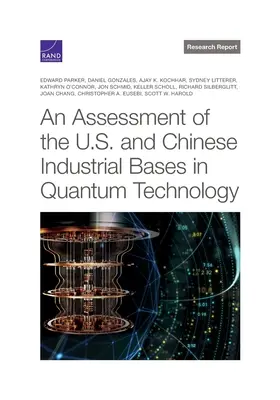 Évaluation des bases industrielles américaines et chinoises dans le domaine de la technologie quantique - An Assessment of the U.S. and Chinese Industrial Bases in Quantum Technology