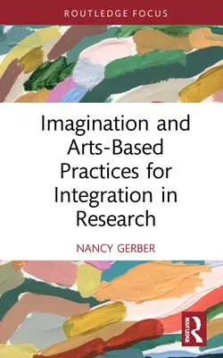 Imagination et pratiques artistiques pour l'intégration dans la recherche - Imagination and Arts-Based Practices for Integration in Research