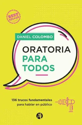 Oratoria para todos : 136 trucos fundamentales para hablar en pblico - Oratoria para todos: 136 trucos fundamentales para hablar en pblico