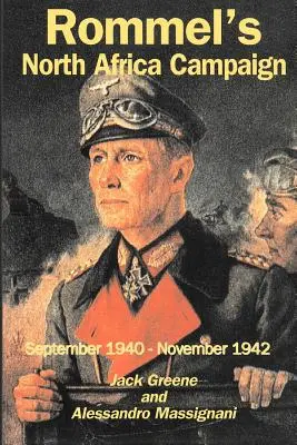 La campagne d'Afrique du Nord de Rommel : Septembre 1940-Novembre 1942 - Rommel's North Africa Campaign: September 1940-November 1942