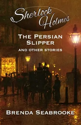 Sherlock Holmes : La pantoufle persane et autres histoires - Sherlock Holmes: The Persian Slipper and Other Stories