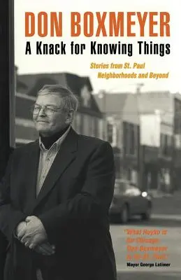 Un don pour connaître les choses : Histoires des quartiers de St. Paul et au-delà - A Knack for Knowing Things: Stories from St. Paul Neighborhoods and Beyond