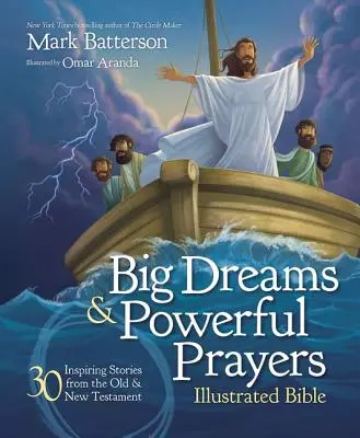 Big Dreams and Powerful Prayers Illustrated Bible : 30 histoires inspirantes de l'Ancien et du Nouveau Testament - Big Dreams and Powerful Prayers Illustrated Bible: 30 Inspiring Stories from the Old and New Testament