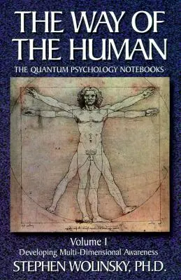 La voie de l'homme, Volume I : Développer la conscience multidimensionnelle, les cahiers de psychologie quantique - Way of Human, Volume I: Developing Multi-Dimensional Awareness, the Quantum Psychology Notebooks