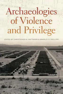 Archéologies de la violence et des privilèges - Archaeologies of Violence and Privilege