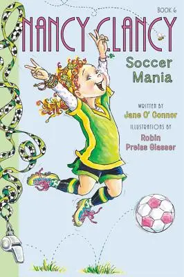 Fancy Nancy : Nancy Clancy, Soccer Mania - Fancy Nancy: Nancy Clancy, Soccer Mania