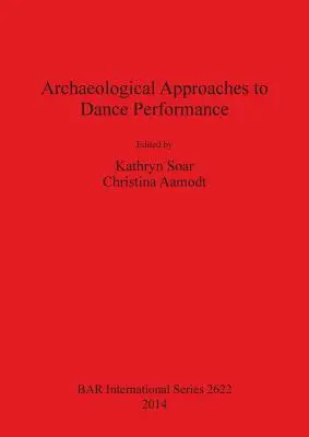 Approches archéologiques des spectacles de danse - Archaeological Approaches to Dance Performance