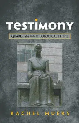Témoignage : Quakerisme et éthique théologique - Testimony: Quakerism and Theological Ethics