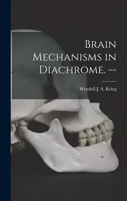 Mécanismes cérébraux en diachromie. -- - Brain Mechanisms in Diachrome. --