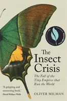 Crise des insectes - La chute des minuscules empires qui dirigent le monde (Milman Oliver (auteur)) - Insect Crisis - The Fall of the Tiny Empires that Run the World (Milman Oliver (author))