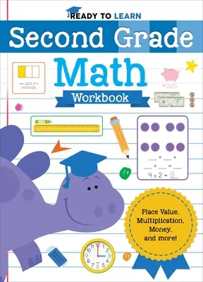 Prêt à apprendre : Second Grade Math Workbook : Valeur de position, multiplication, argent, et plus encore ! - Ready to Learn: Second Grade Math Workbook: Place Value, Multiplication, Money, and More!