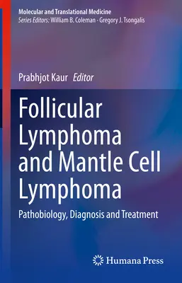 Lymphome folliculaire et lymphome à cellules du manteau : Pathobiologie, diagnostic et traitement - Follicular Lymphoma and Mantle Cell Lymphoma: Pathobiology, Diagnosis and Treatment
