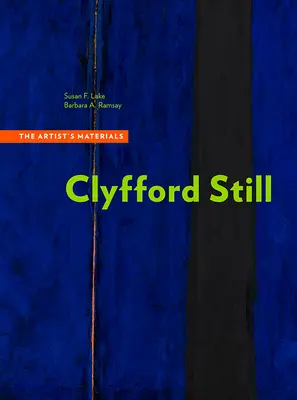 Clyfford Still : Les matériaux de l'artiste - Clyfford Still: The Artist's Materials