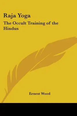 Le Raja Yoga : la formation occulte des Hindous - Raja Yoga: The Occult Training of the Hindus