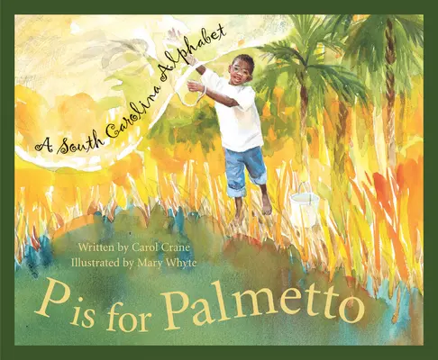 P comme Palmetto : un alphabet de la Caroline du Sud - P Is for Palmetto: A South Carolina Alphabet