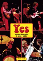 Yes : Biographie visuelle I : 1968 - 1981 - Yes: A Visual Biography I: 1968 - 1981