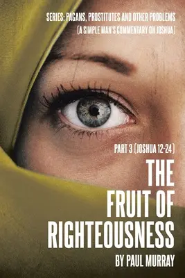 Le fruit de la justice : Partie 3 (Josué 12-24) - The Fruit of Righteousness: Part 3 (Joshua 12-24)